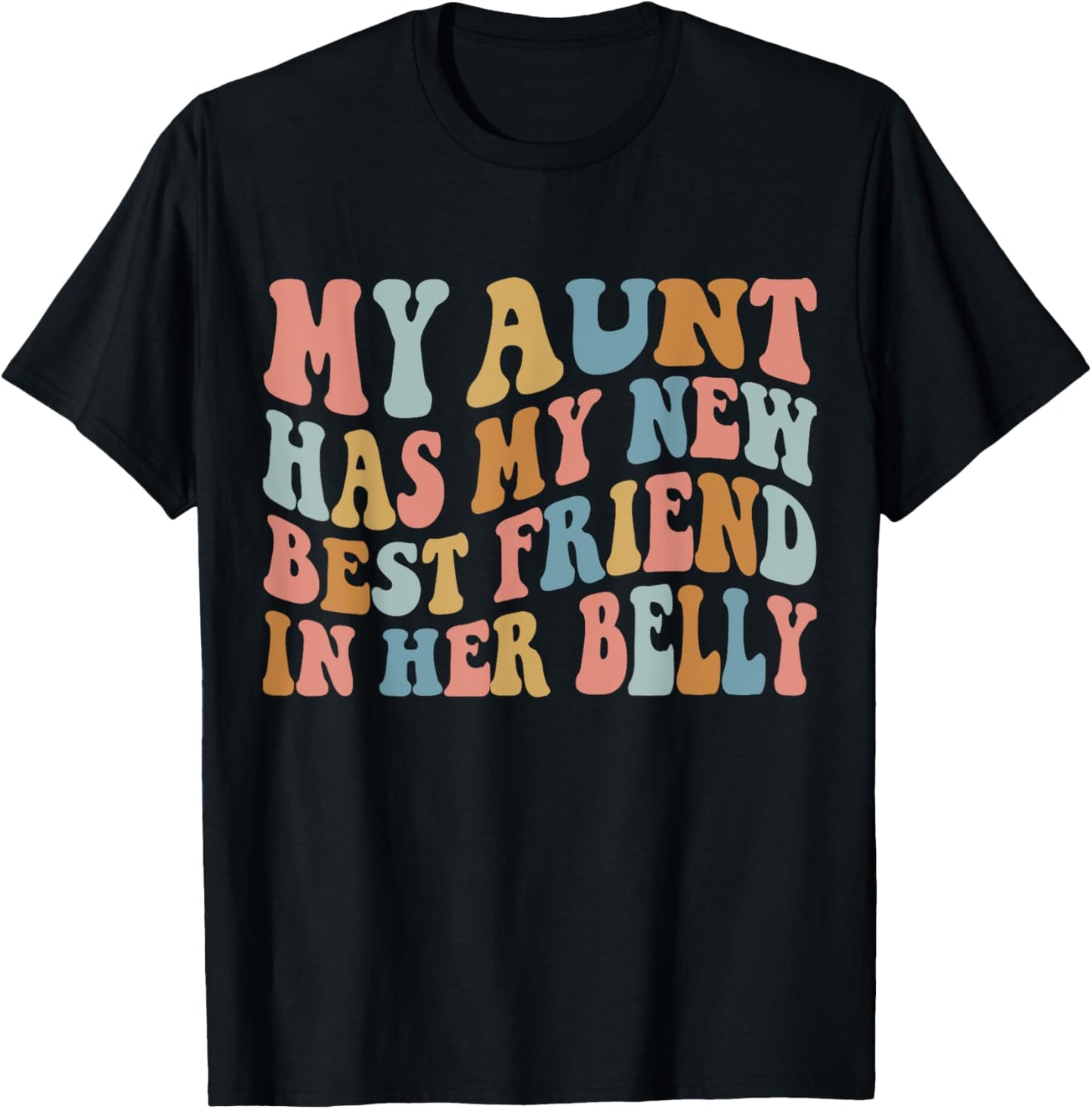 My Aunt has my New Best Friend in her Belly Funny Mom Cousin T-Shirt - T-Shirt | Black