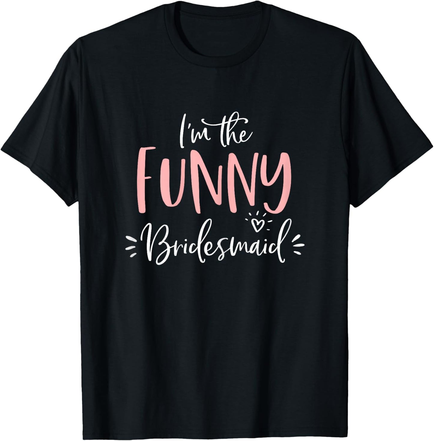 Funny Bridesmaid T Shirt Funny Matching Bachelorette Party T-Shirt - T-Shirt | Black