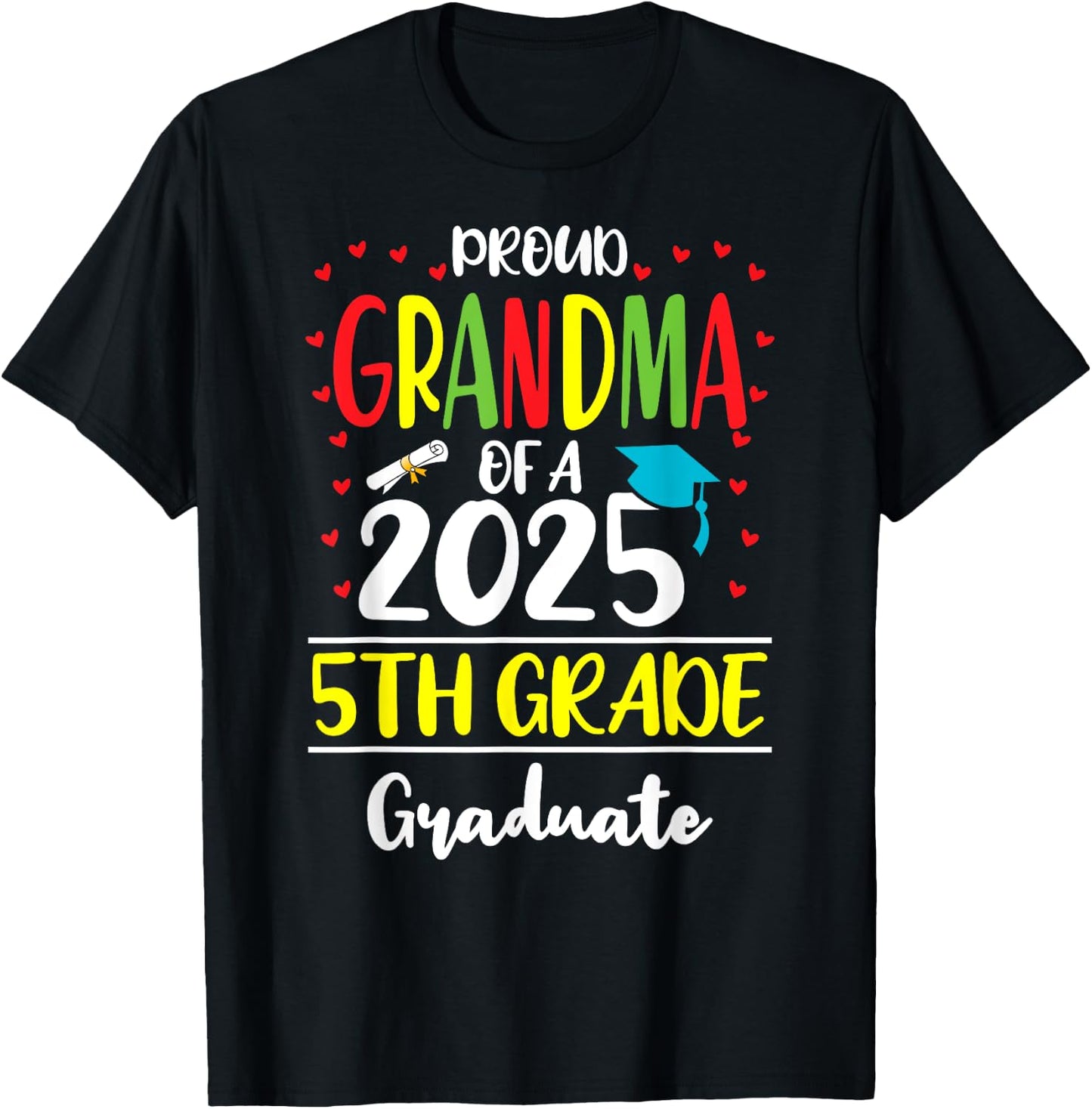 Funny Proud Grandma of a Class of 2025 5th Grade Graduate T-Shirt - T-Shirt | Black