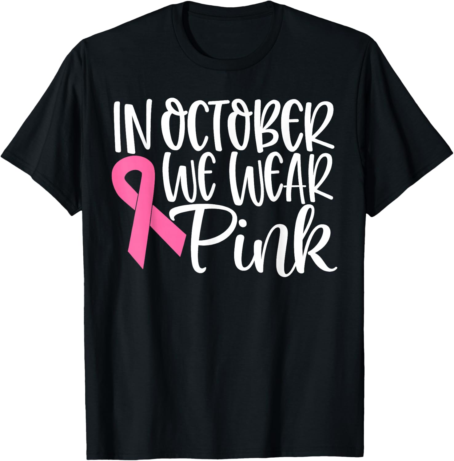 In October We Wear Pink Ribbon Breast Cancer Awareness Gift T-Shirt - T-Shirt | Black
