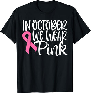 In October We Wear Pink Ribbon Breast Cancer Awareness Gift T-Shirt - T-Shirt | Black