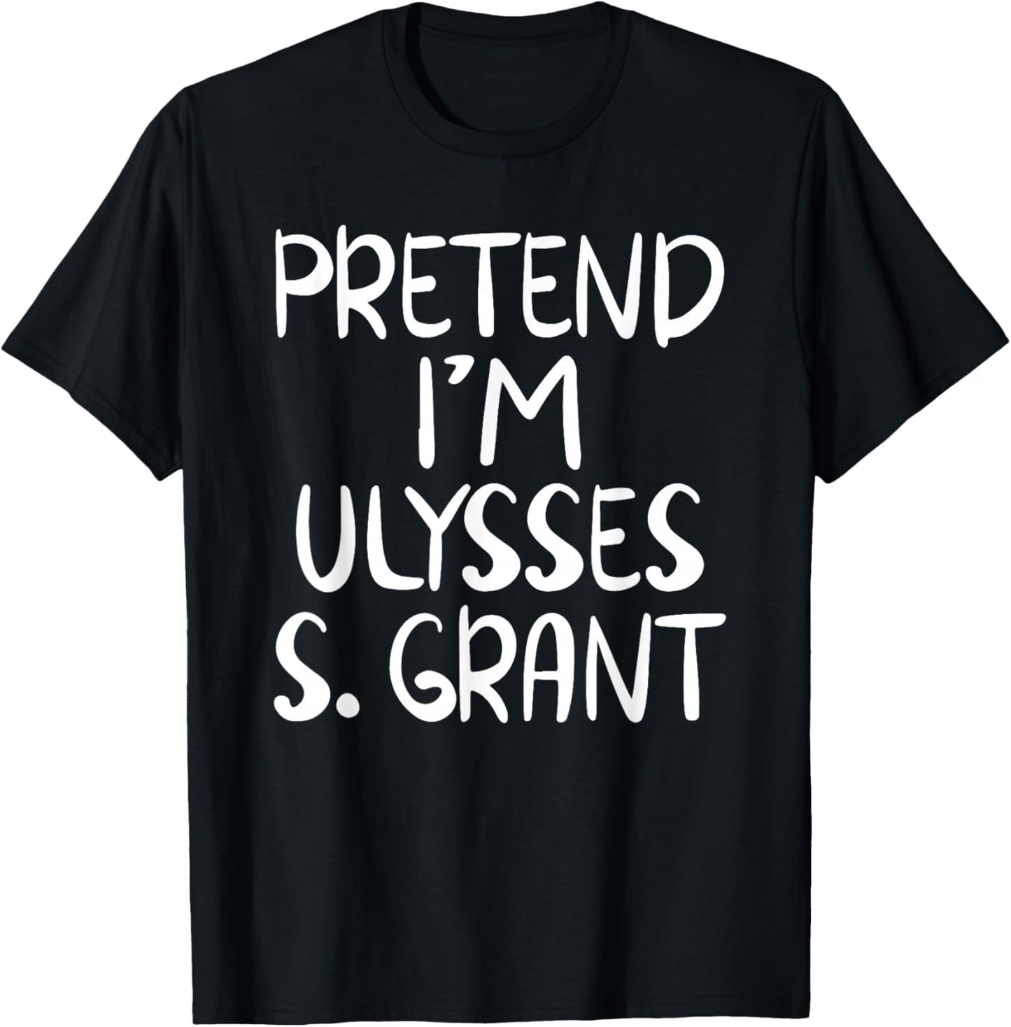 Pretend I'm a Ulysses S. Grant Costume Family Easy Halloween T-Shirt - T-Shirt | Black