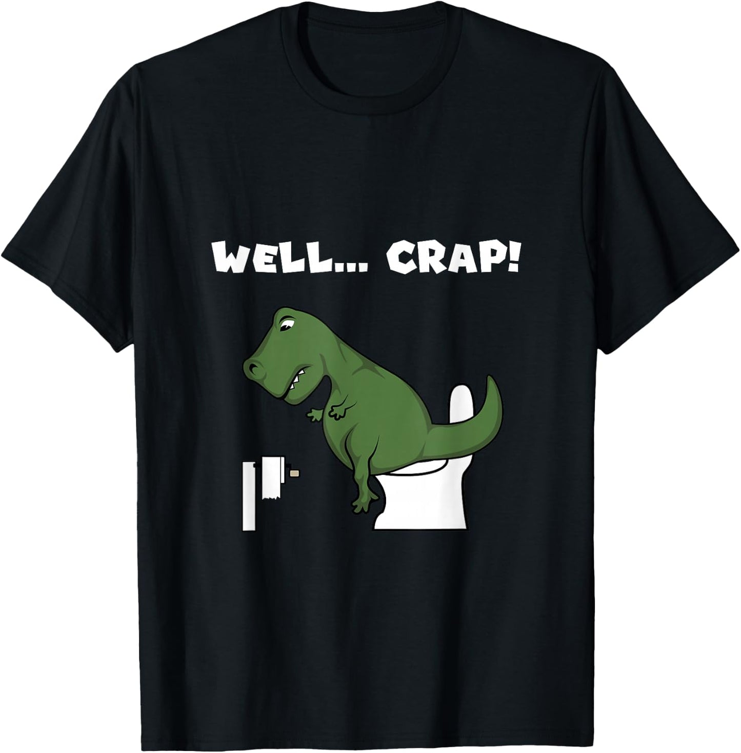Well Crap T-Rex Dinosaur Shirt Trex Toilet Paper T-Shirt - T-Shirt | Black