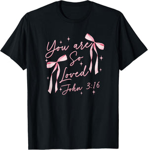 You Are So Loved Coquette John 3:16 Christian Jesus Pink Bow T-Shirt - T-Shirt | Black
