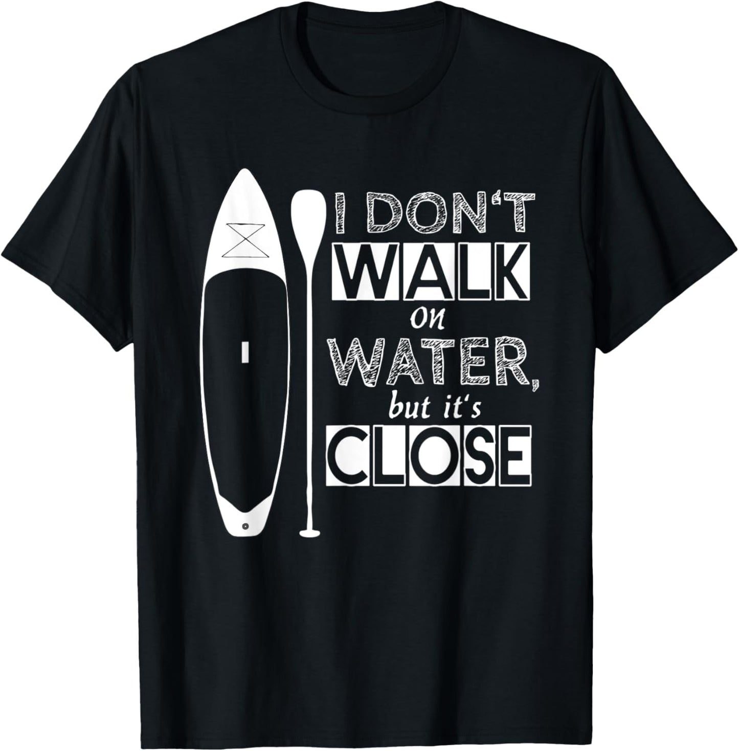"I don't walk on water" - stand up paddle board T-Shirt - T-Shirt | Black