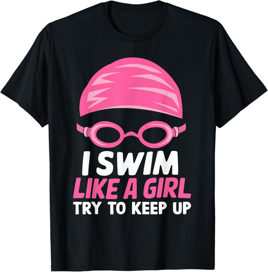I Swim Like A Girl Funny Women Ladies Swimmer Swimming T-Shirt - T-Shirt | Black