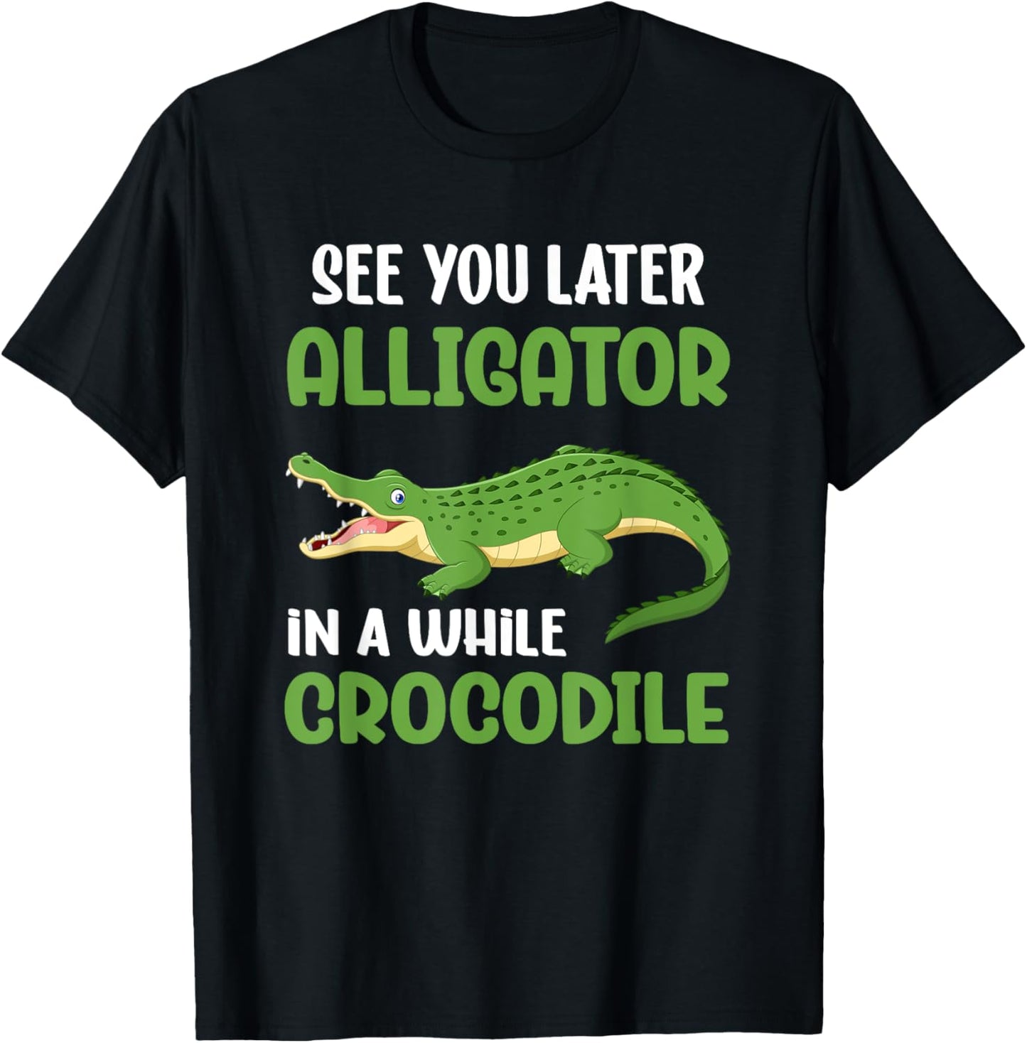 Crocodiles See You Later Alligator In A While Crocodile T-Shirt - T-Shirt | Black