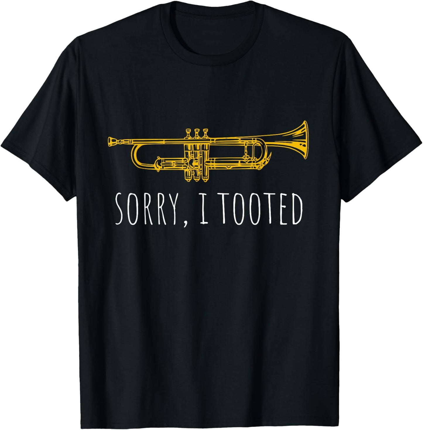 Sorry I Tooted | Funny Jazz Trumpet Player T-Shirt - T-Shirt | Black