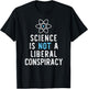 Science Is Not A Liberal Conspiracy Funny Christmas T-Shirt - T-Shirt | Black