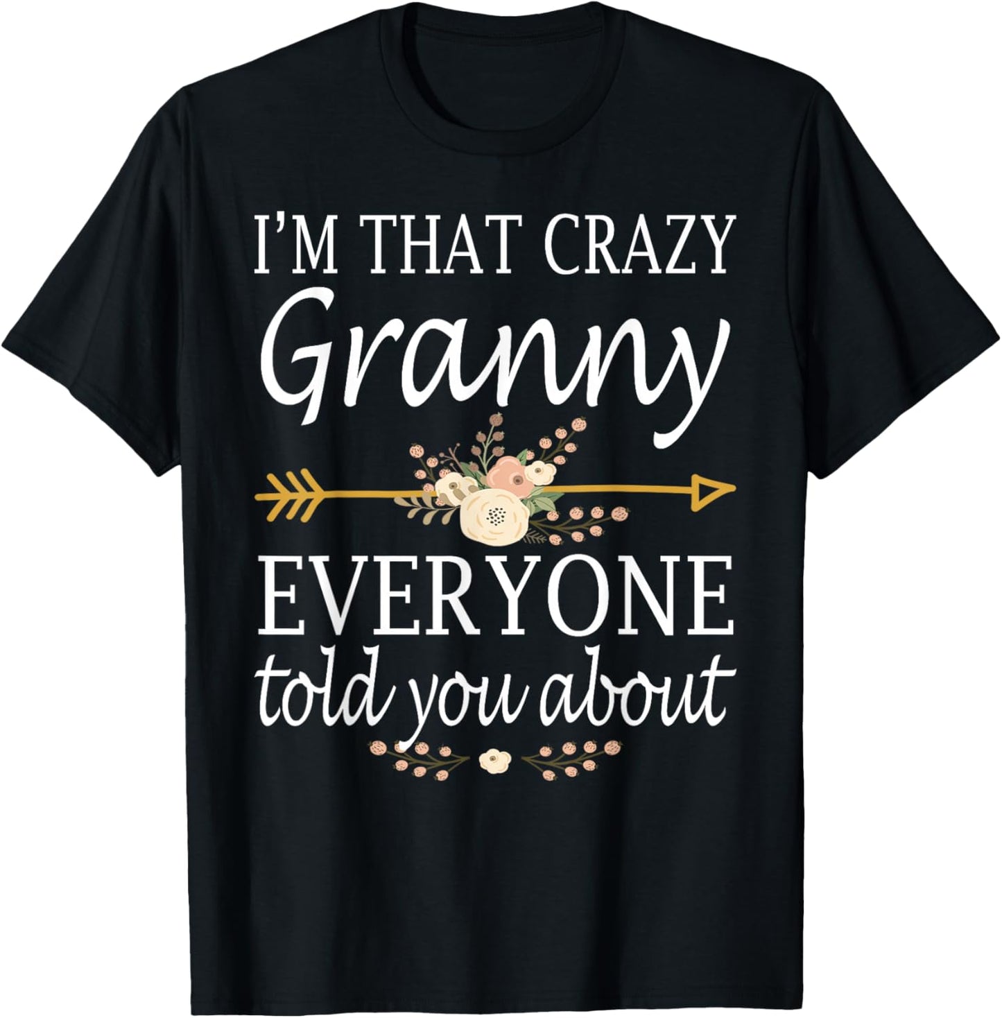 I'm That Crazy Granny Everyone Told You About Mother's Day T-Shirt - T-Shirt | Black