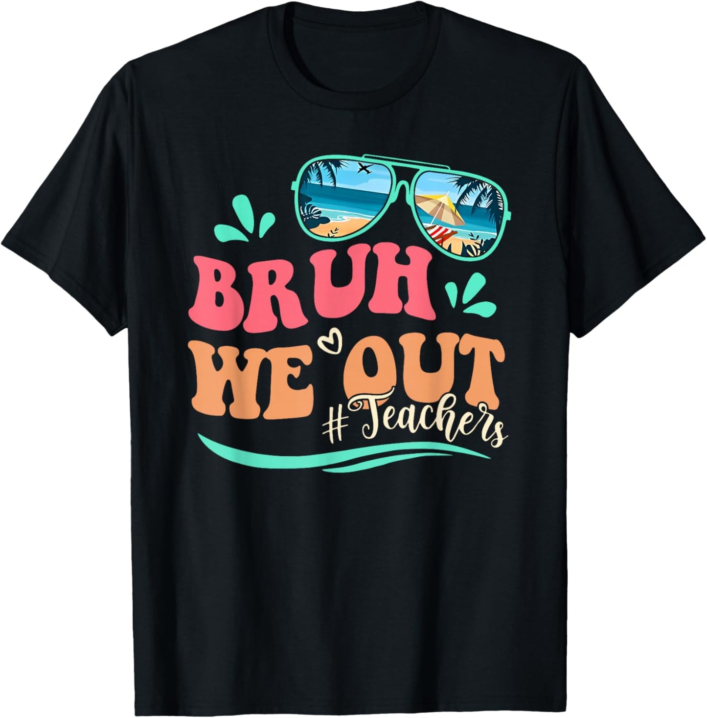 Bruh We Out Happy Last Day Of School Teacher Beach Summer T-Shirt - T-Shirt | Black