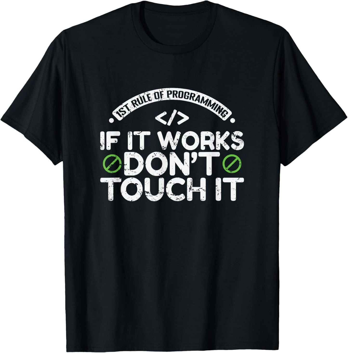 1st Rule of Programming: If It Works, Don’t Touch It T-Shirt - T-Shirt | Black