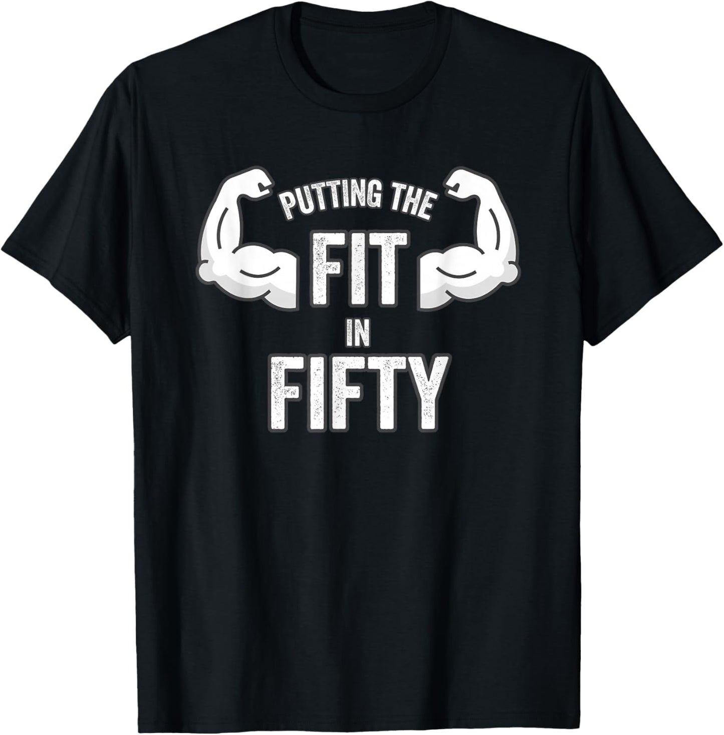 Fun Putting the Fit in Fifty 50th Birthday Workout Design T-Shirt - T-Shirt | Black