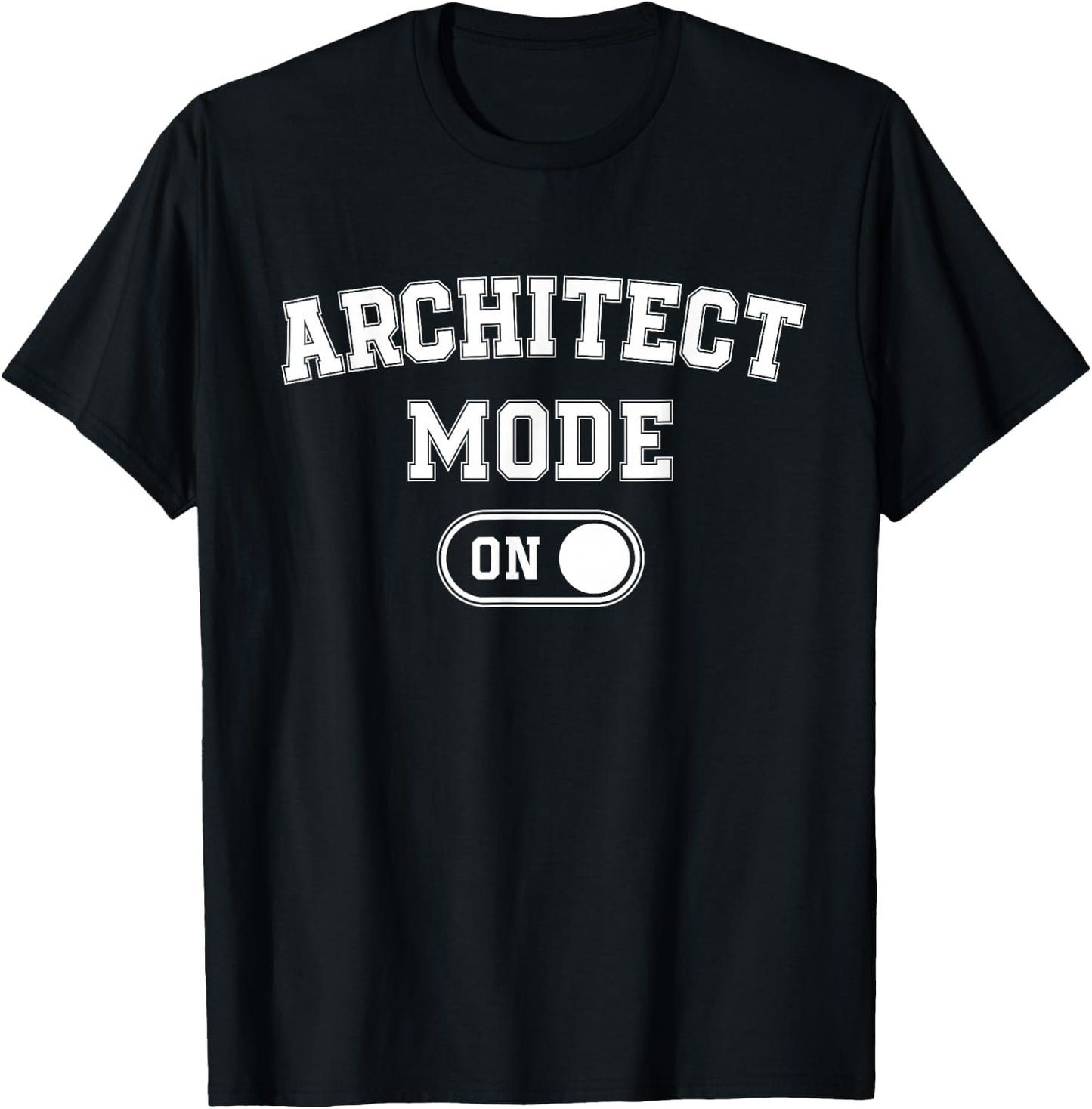 Architect Mode On Funny Architecture Gift Designer Builder T-Shirt - T-Shirt | Black