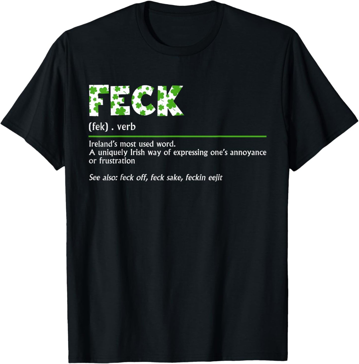 Feck Irish Definition Lucky Shamrock Happy St. Patricks Day T-Shirt - T-Shirt | Black
