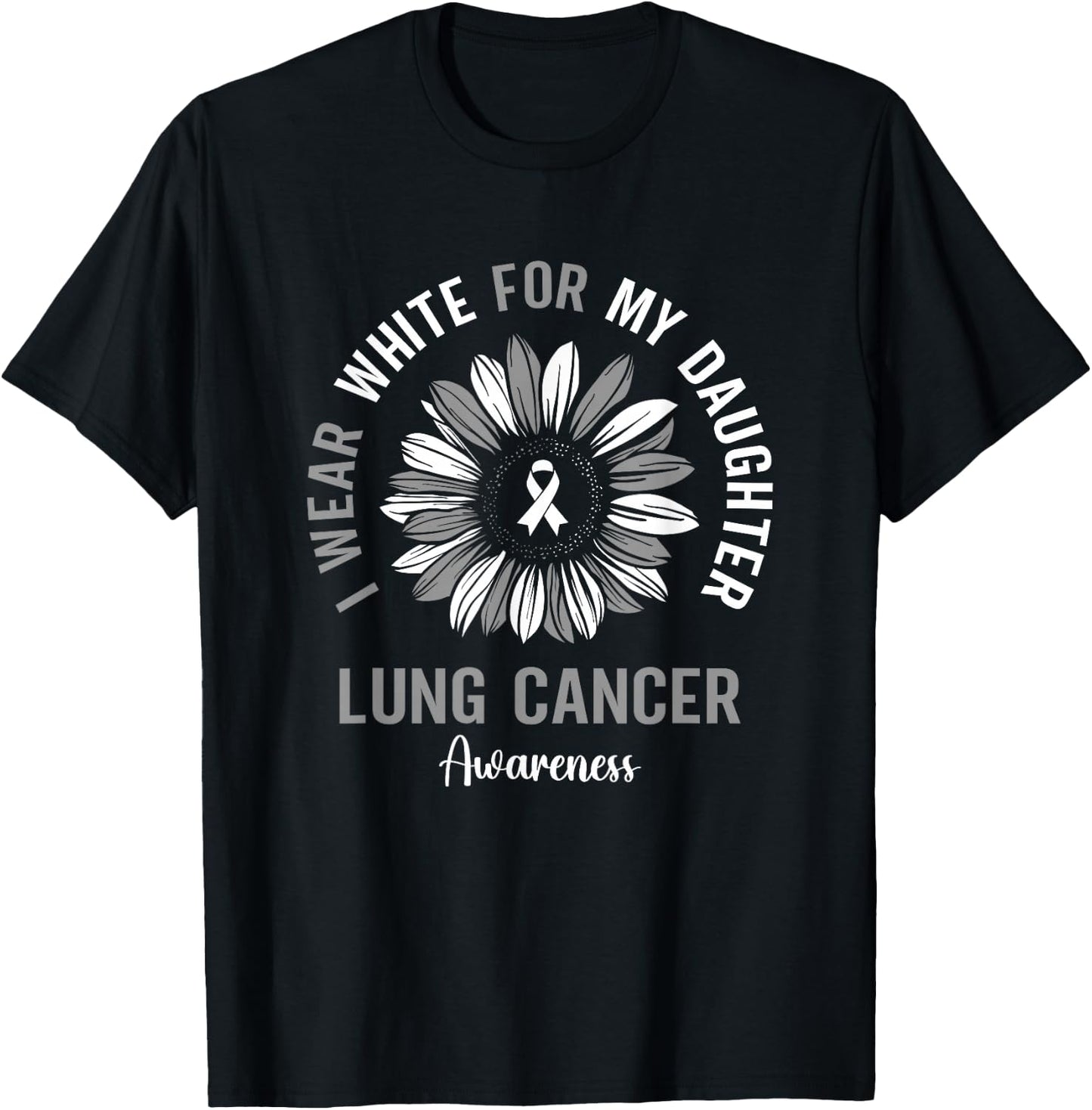 I Wear White For My Daughter Lung Cancer Awareness Sunflower T-Shirt - T-Shirt | Black