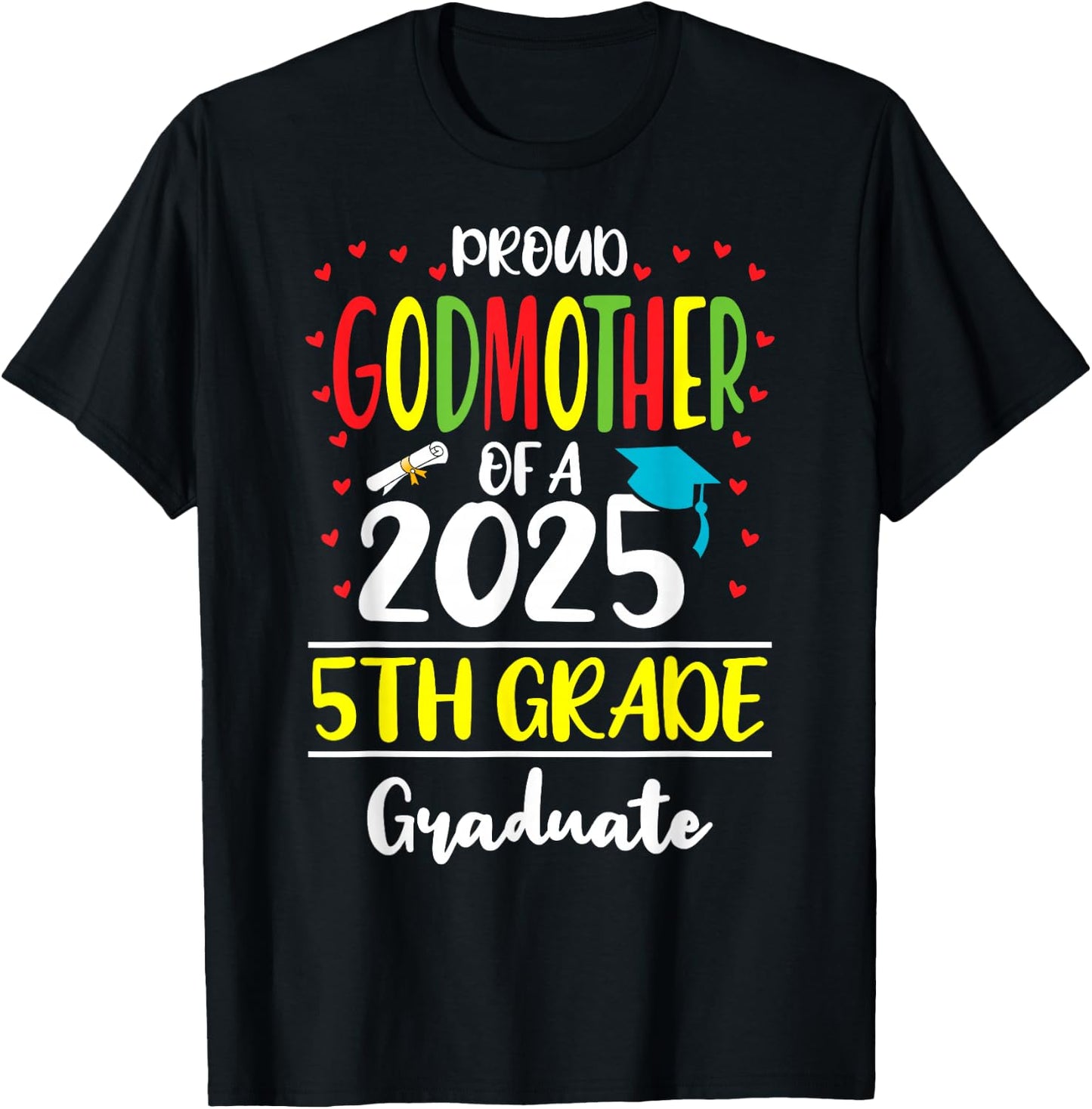 Proud Godmother of a Class of 2025 5th Grade Graduate T-Shirt - T-Shirt | Black
