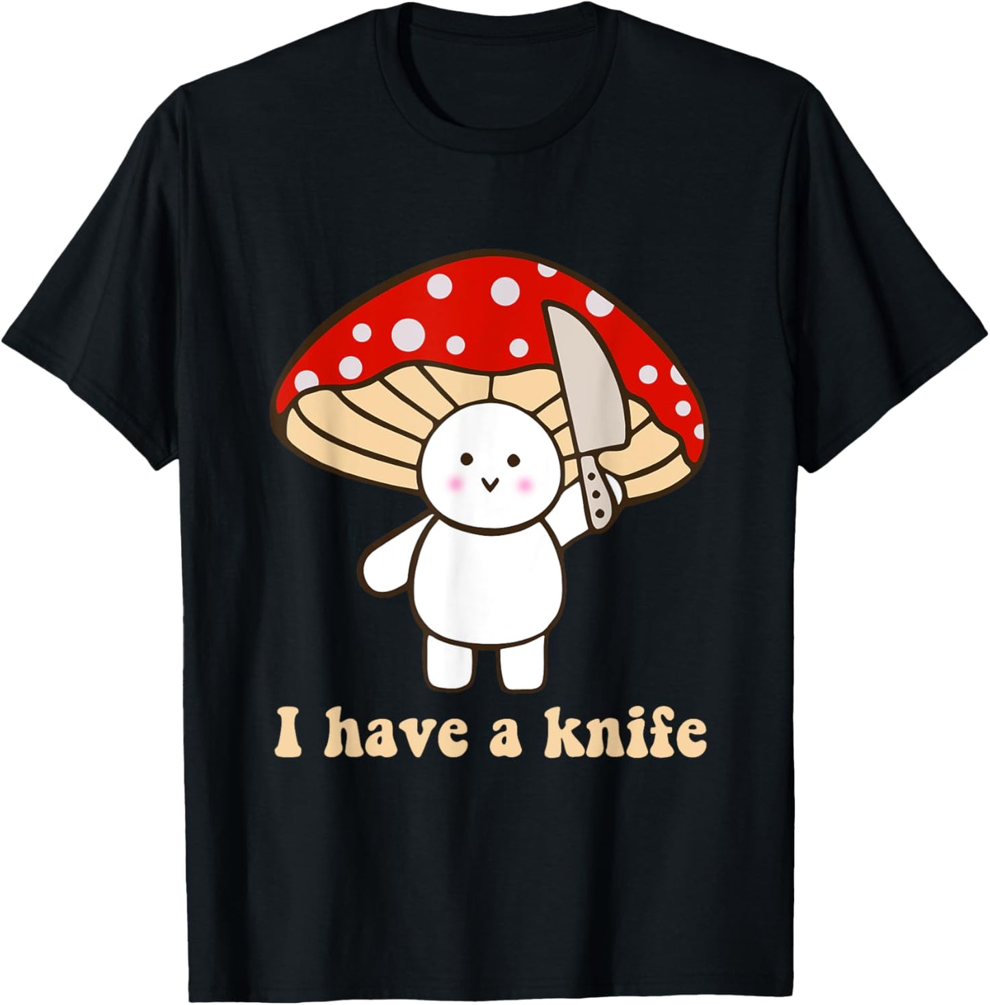 I Have A Knife Funny Cute Fight Mushroom Design T-Shirt - T-Shirt | Black