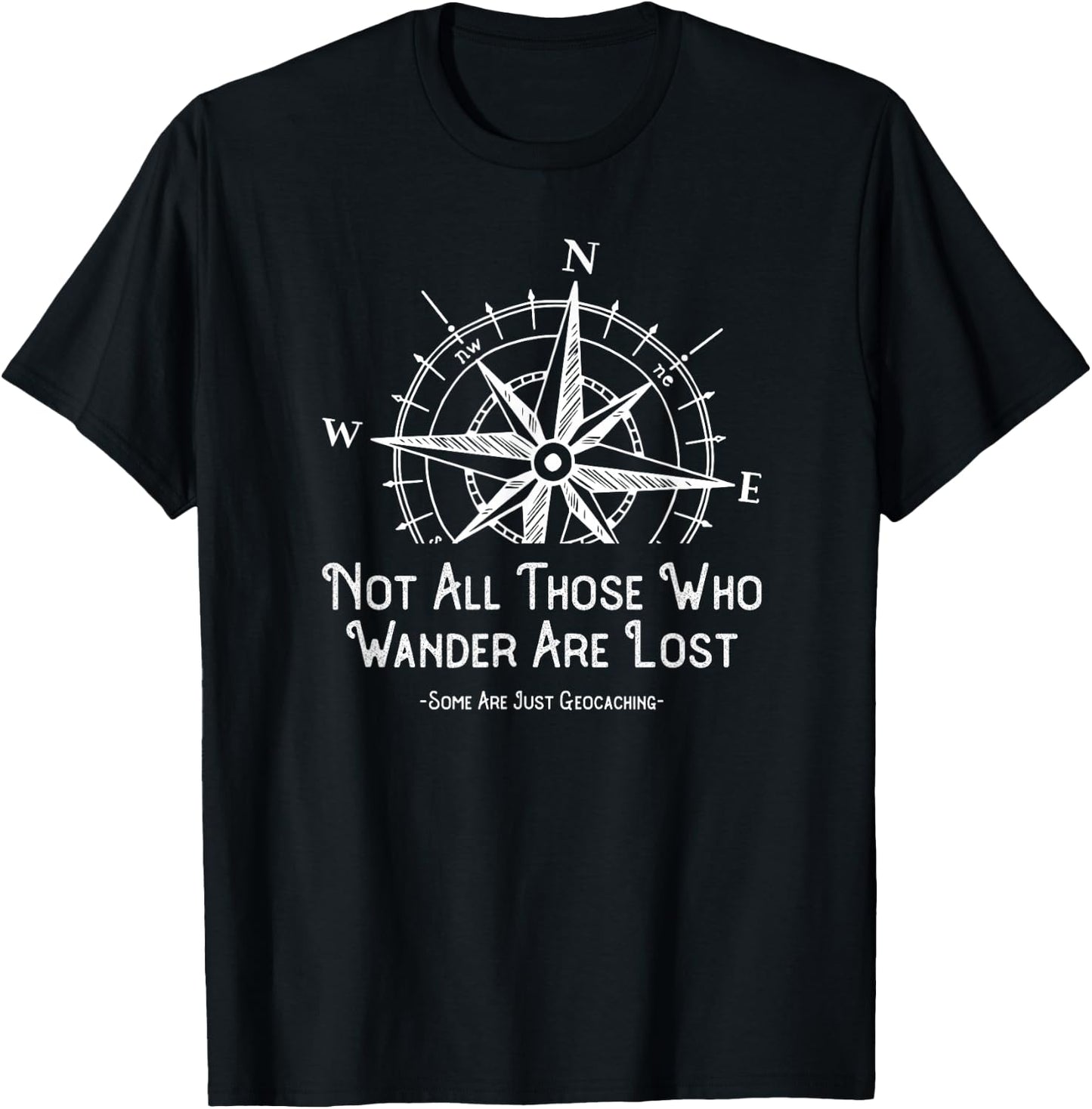 Not All Those Who Wander are Lost Funny Geocaching Gift T-Shirt - T-Shirt | Black