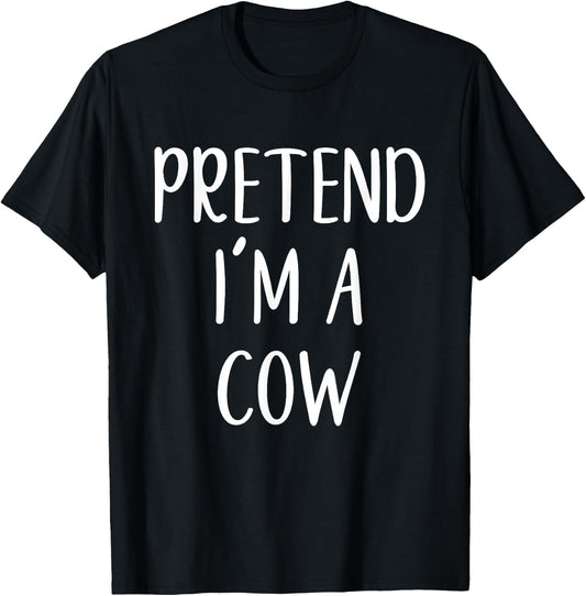 Pretend I'm A Cow Costume Halloween Funny Easy Adult Kid T-Shirt - T-Shirt | Black