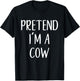 Pretend I'm A Cow Costume Halloween Funny Easy Adult Kid T-Shirt - T-Shirt | Black