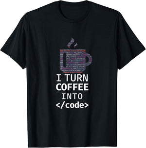 I Turn Coffee Into Code Programmer Coding T-Shirt - T-Shirt | Black
