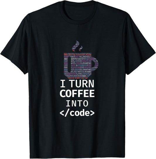 I Turn Coffee Into Code Programmer Coding T-Shirt - T-Shirt | Black