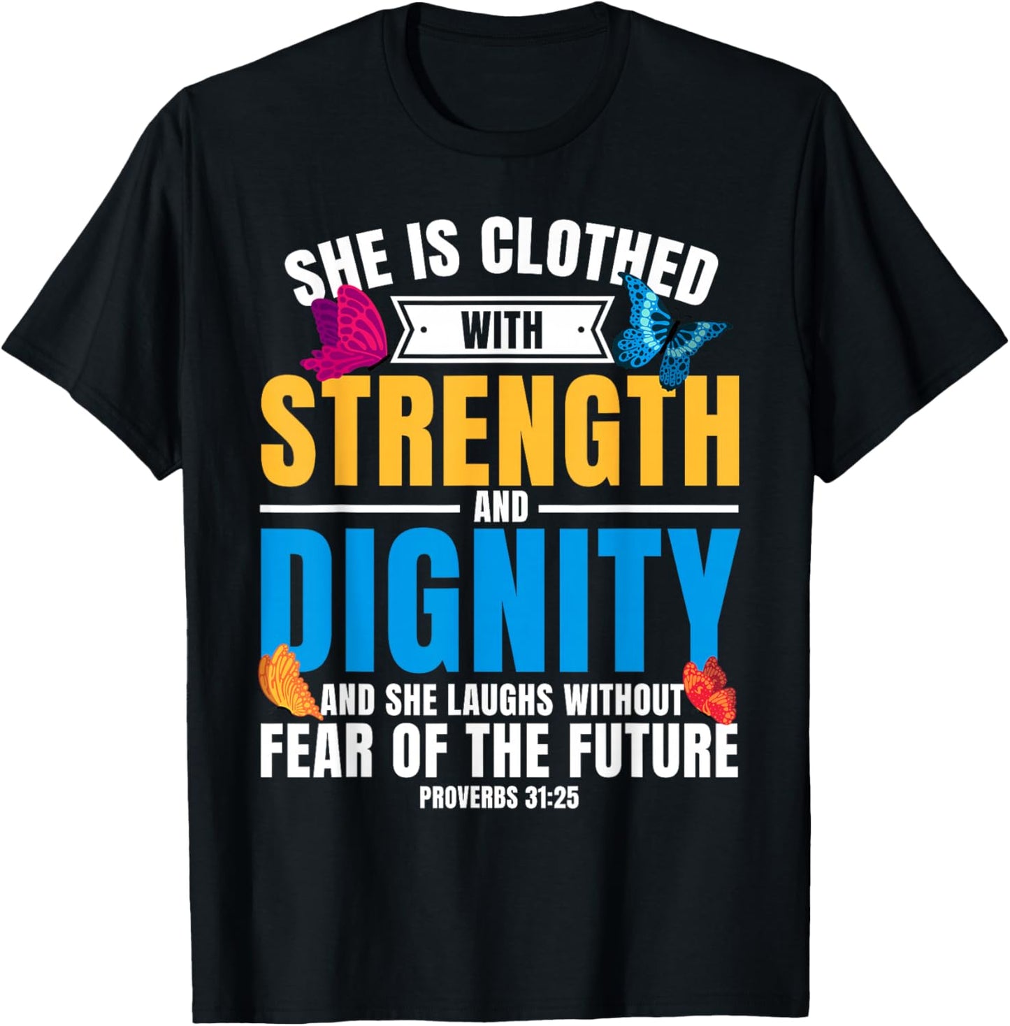 Christian Bible Verse Proverbs 31:25 Butterfly T-Shirt - T-Shirt | Black