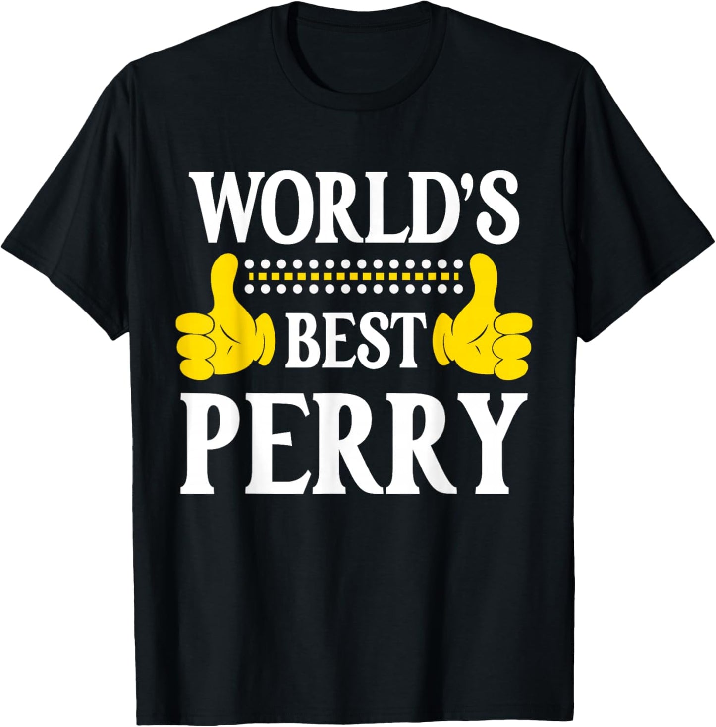 World's Best Perry Personal Name First Name Funny Perry T-Shirt - T-Shirt | Black