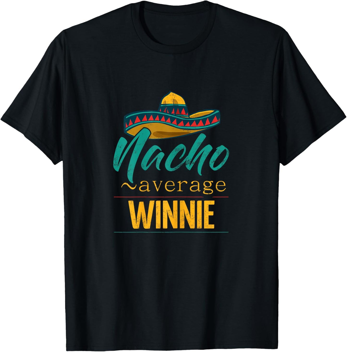 Nacho Average Winnie Gift Funny Cinco De Mayo Sombrero T-Shirt - T-Shirt | Black