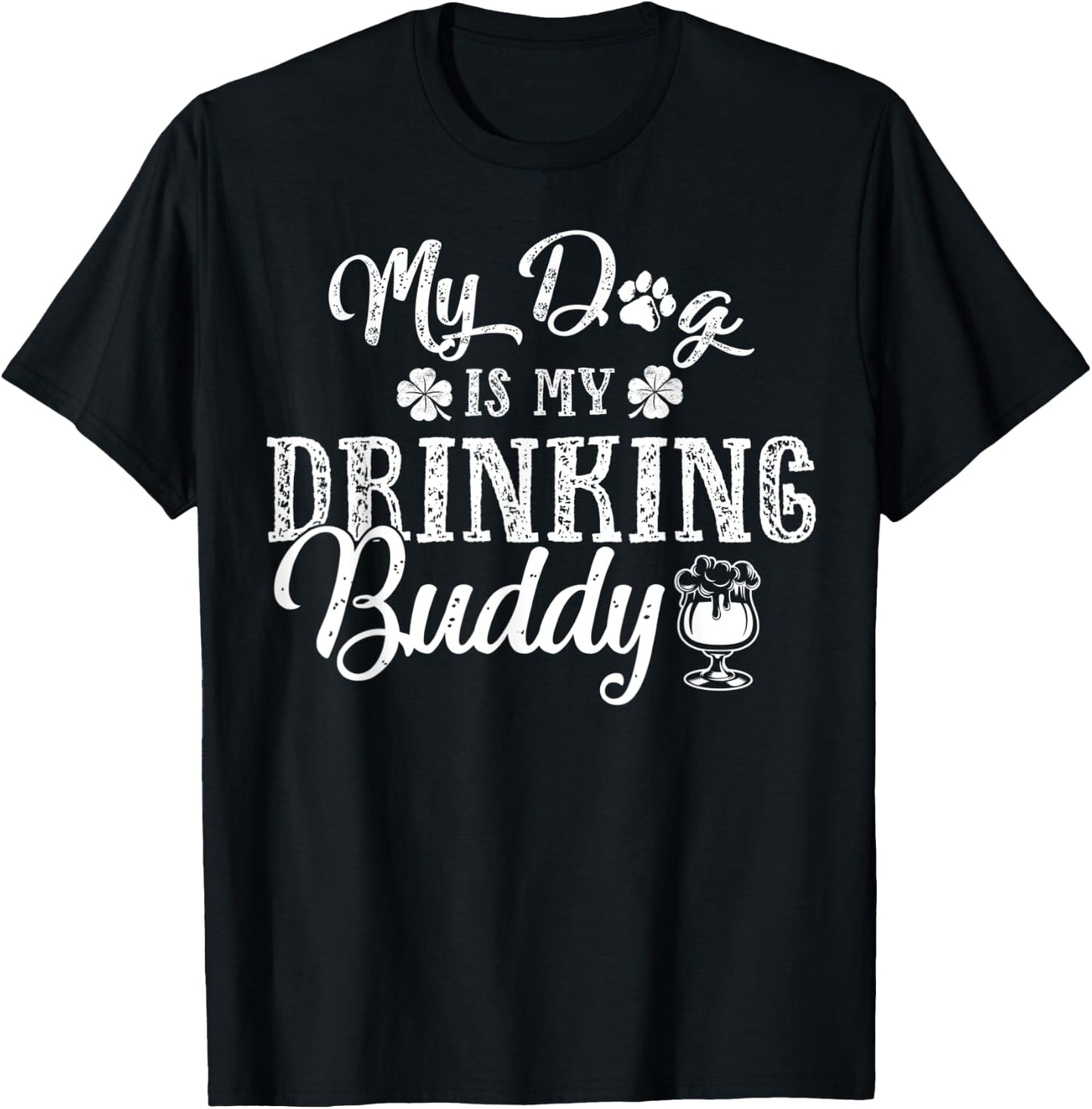 St Patricks Day Shirt, My Dog Is My Drinking Buddy T-Shirt - T-Shirt | Black