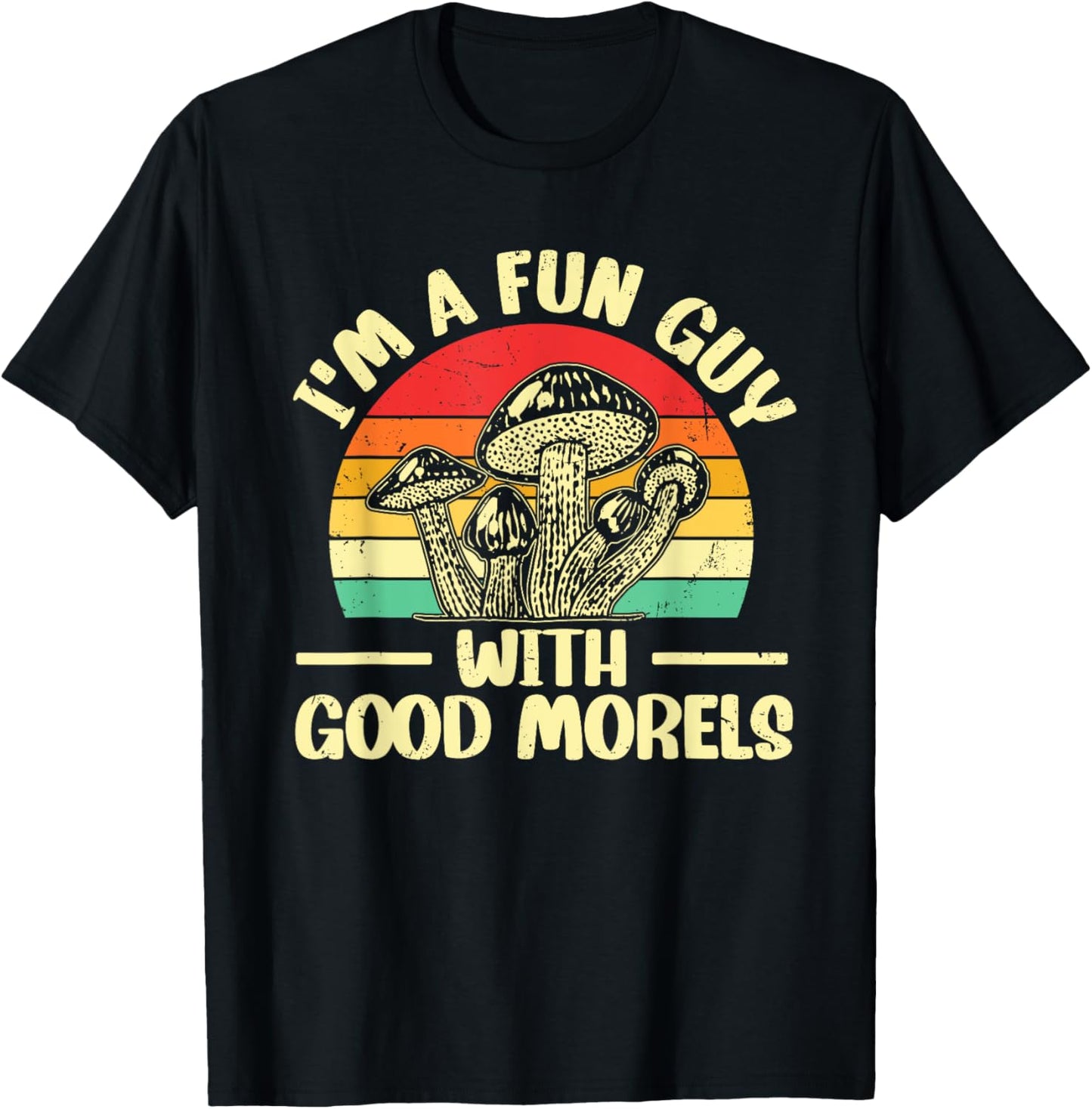 I'm A Fun Guy With Good Morels Foraging Mushroom Hunting T-Shirt - T-Shirt | Black