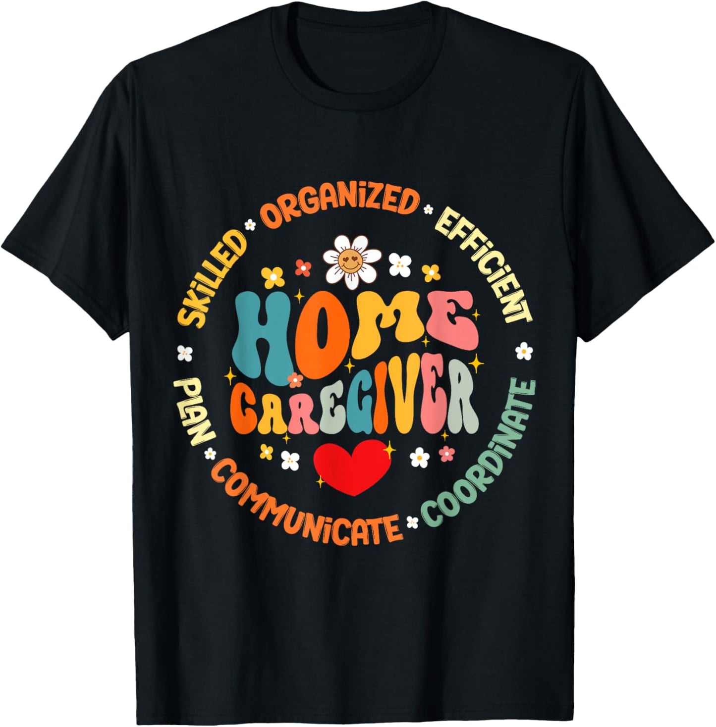 Home Caregiver Heart Caretaker Care Giver Appreciation Week T-Shirt - T-Shirt | Black