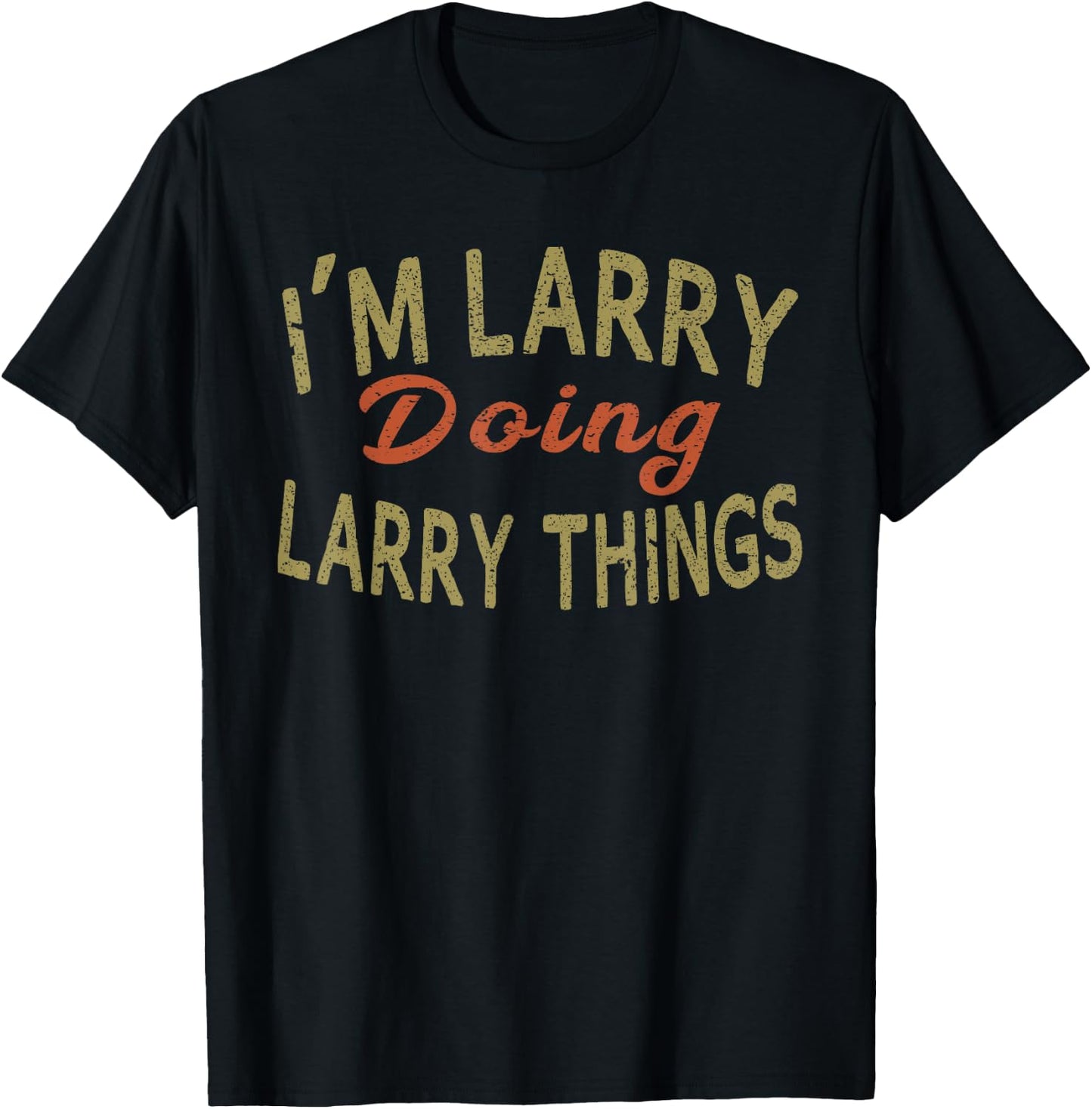 I'M LARRY DOING LARRY THINGS Funny Saying Gift T-Shirt - T-Shirt | Black