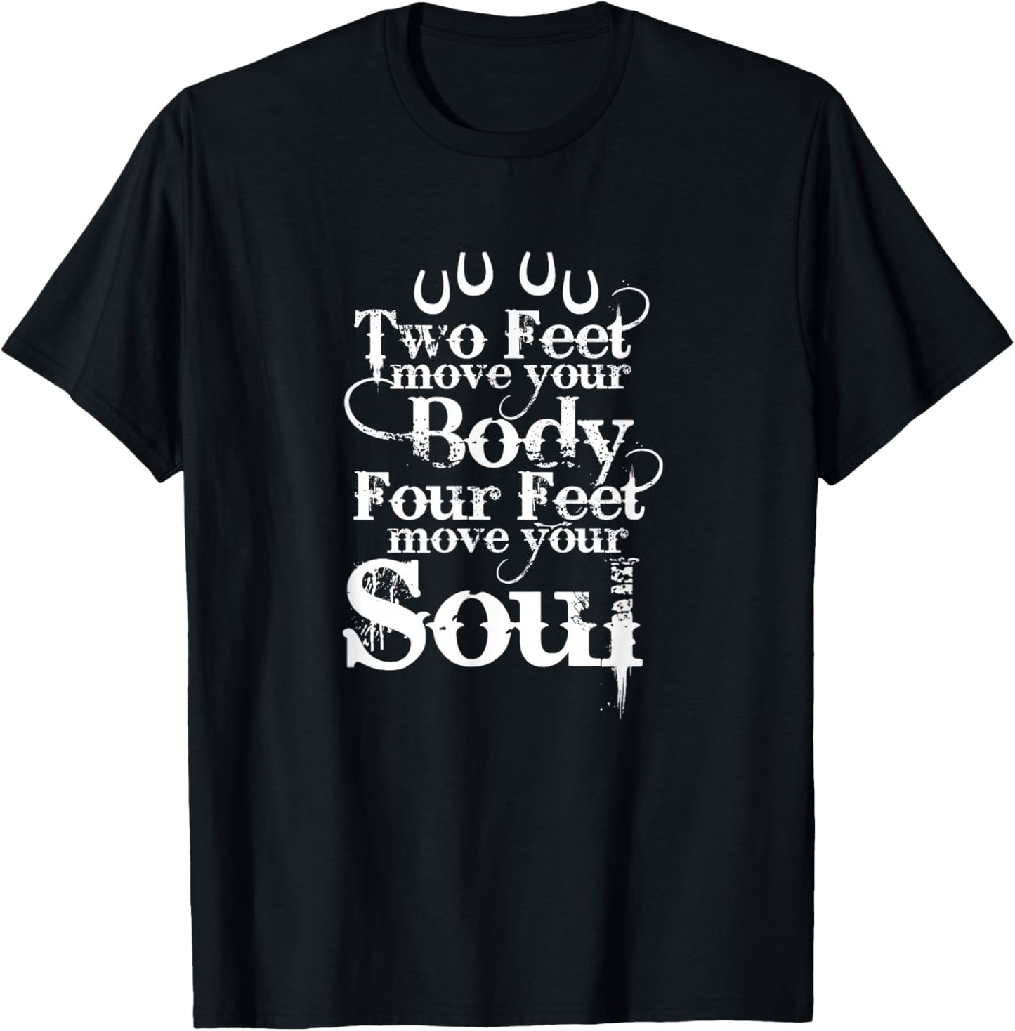 Two Feet Move Your Body Four Feet Move Your Soul Horse Rider T-Shirt - T-Shirt | Black