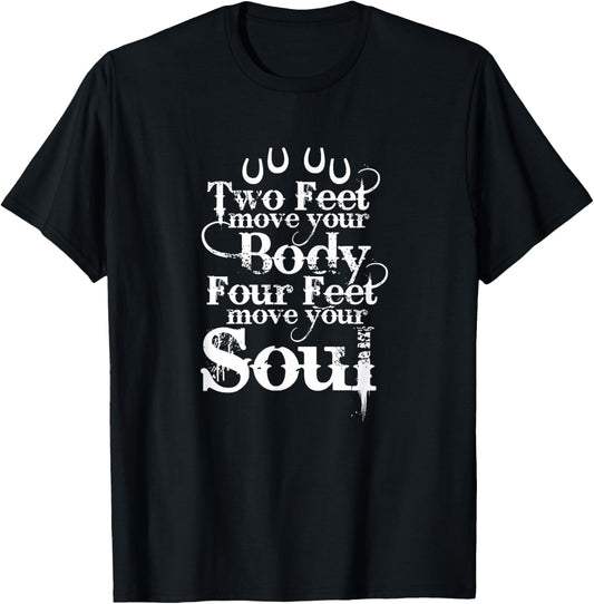 Two Feet Move Your Body Four Feet Move Your Soul Horse Rider T-Shirt - T-Shirt | Black