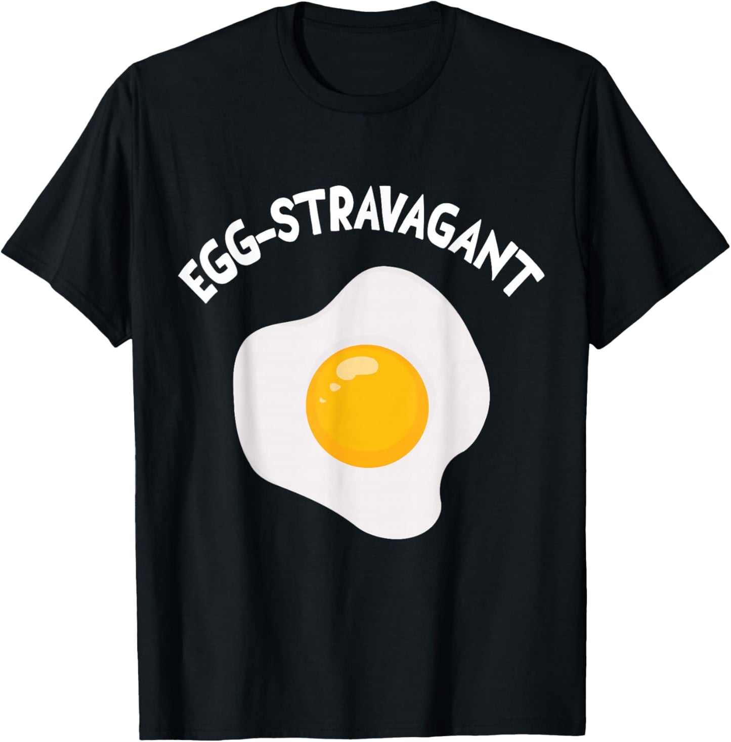 Egg-stravagant extravagant and funny sayings T-Shirt - T-Shirt | Black