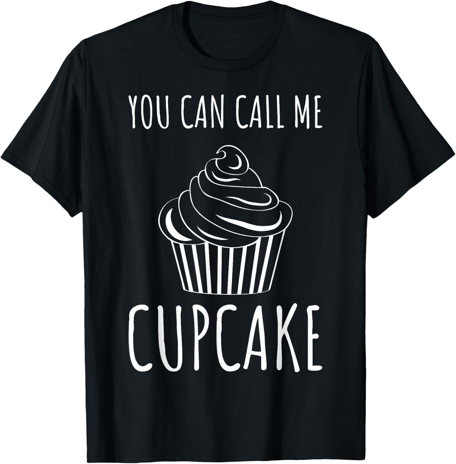 Pastry Chefs Cupcake Bakers Cupcake You Can Call Me Cupcake T-Shirt - T-Shirt | Black