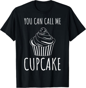 Pastry Chefs Cupcake Bakers Cupcake You Can Call Me Cupcake T-Shirt - T-Shirt | Black