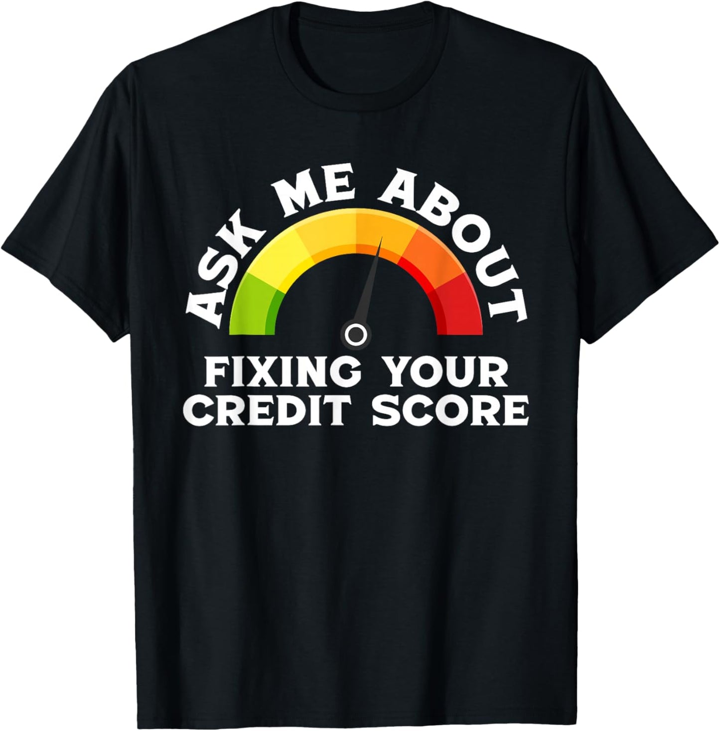 Ask About Fixing Your Credit Score Funny Repair T-Shirt - T-Shirt | Black
