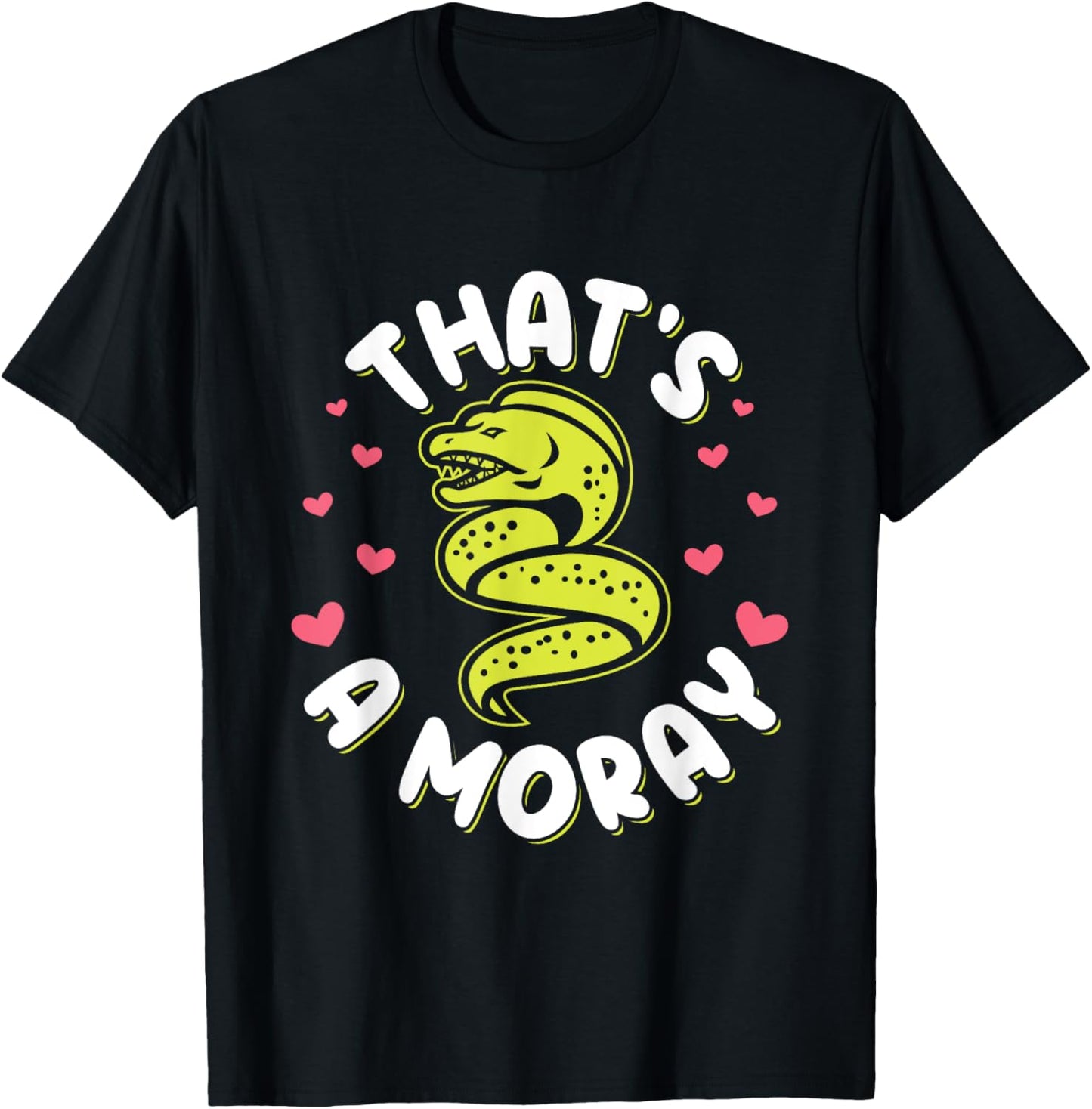 That's a moray Pun for a Moray eel lover T-Shirt - T-Shirt | Black