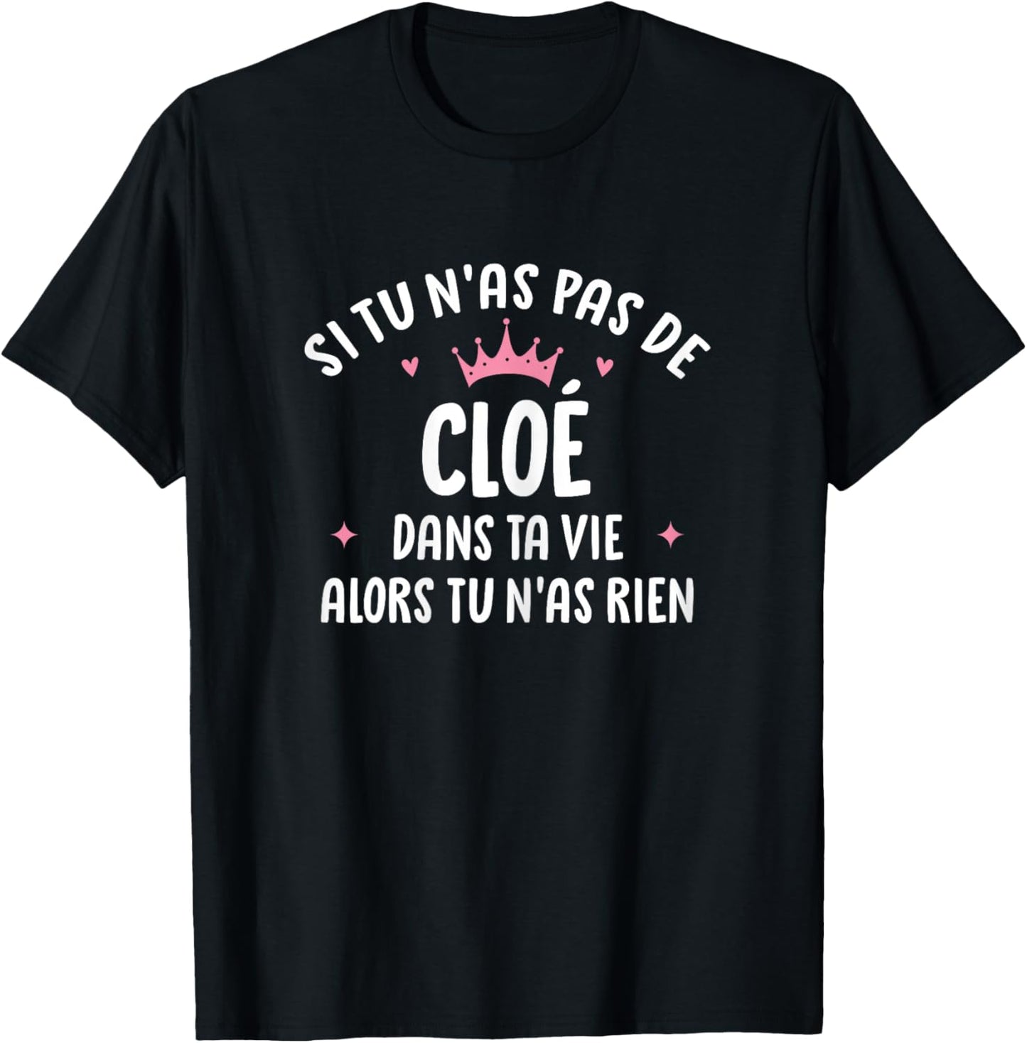 Woman Girlfriend Humour Personalized Gift Name Cloé T-Shirt - T-Shirt | Black
