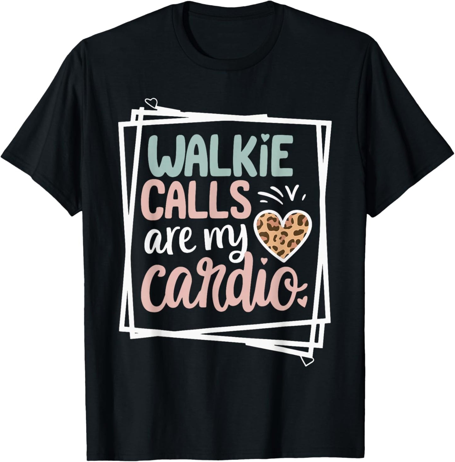 Walkie Calls Are My Cardio T-Shirt - T-Shirt | Black