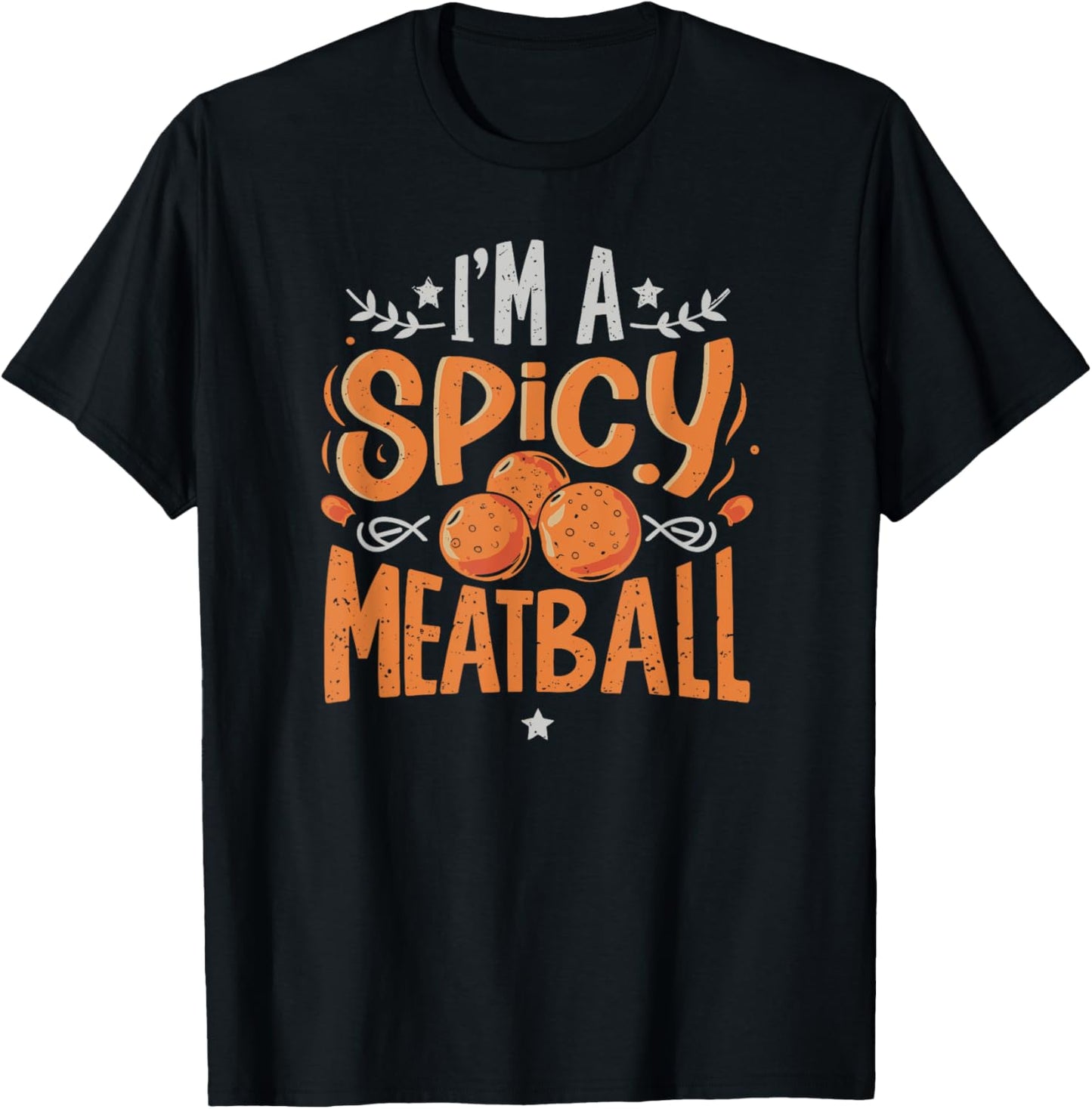 I'm A Spicy Meatball | funny Italian T-Shirt - T-Shirt | Black