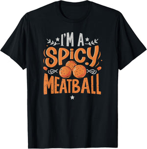 I'm A Spicy Meatball | funny Italian T-Shirt - T-Shirt | Black