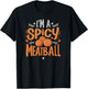 I'm A Spicy Meatball | funny Italian T-Shirt - T-Shirt | Black