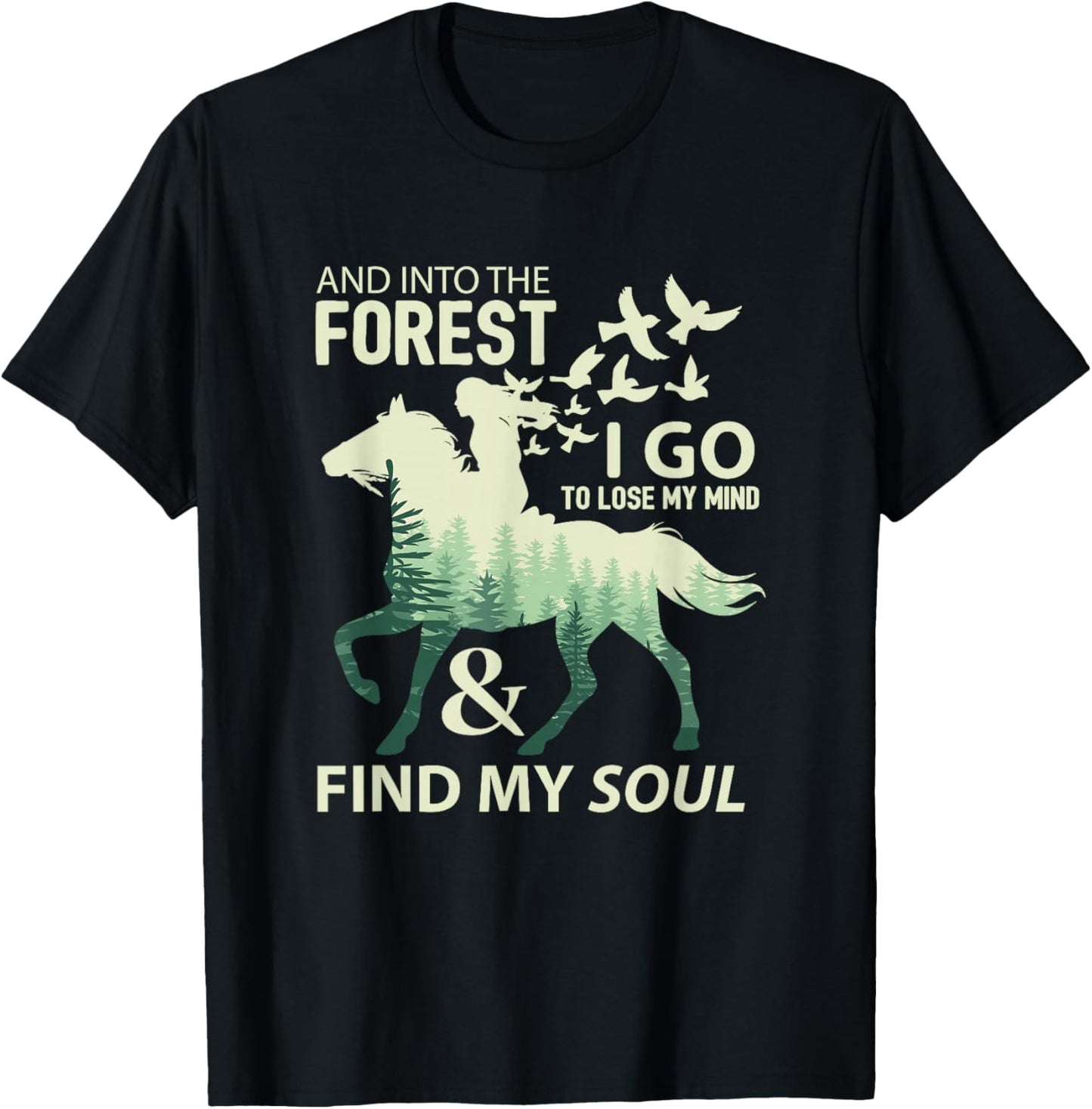 Into The Forest I Go Lose My Mind Find My Soul Horse Lover T-Shirt - T-Shirt | Black