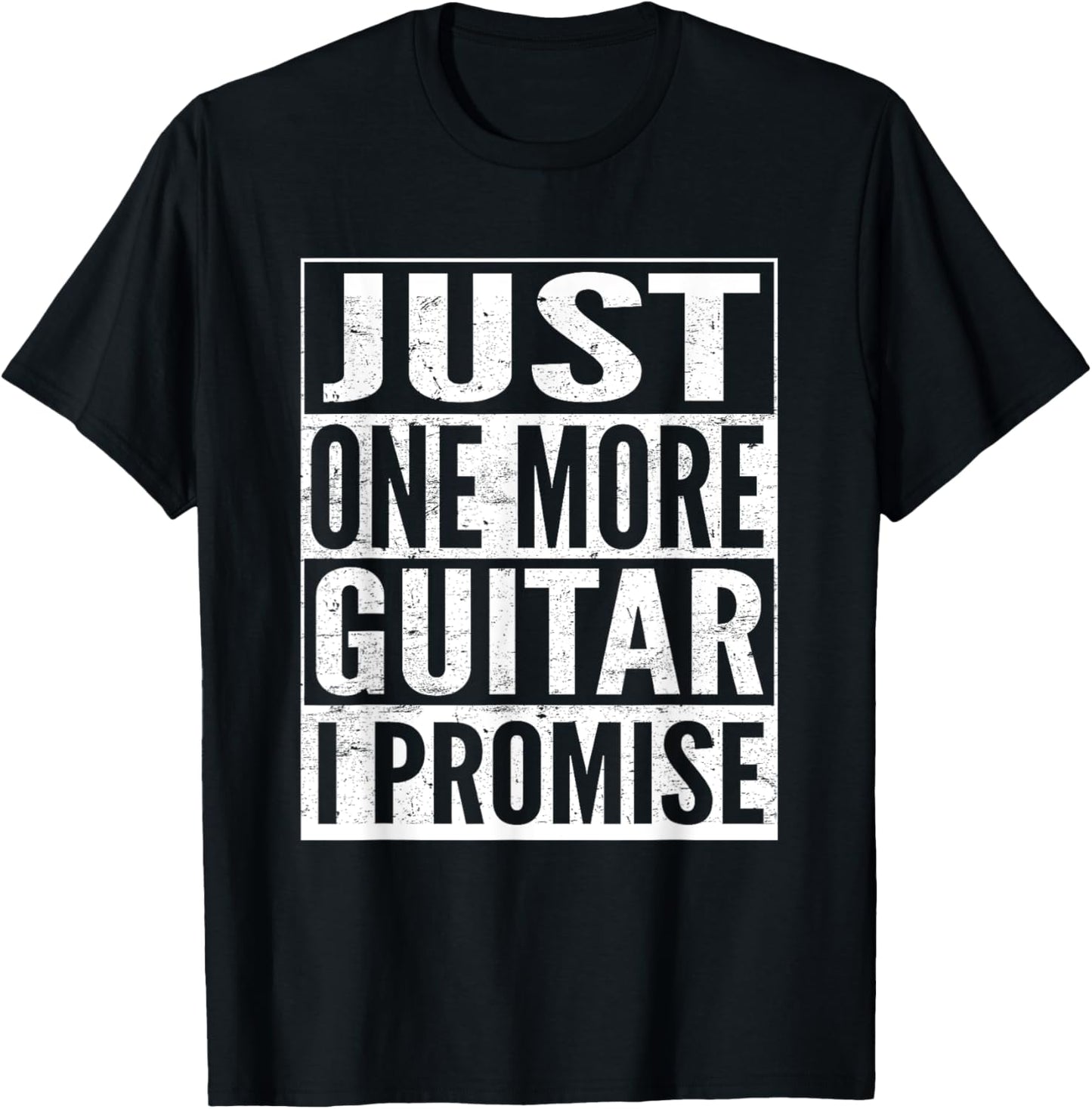 Just One More Guitar I Promise Funny Music Lover Guitarist T-Shirt - T-Shirt | Black