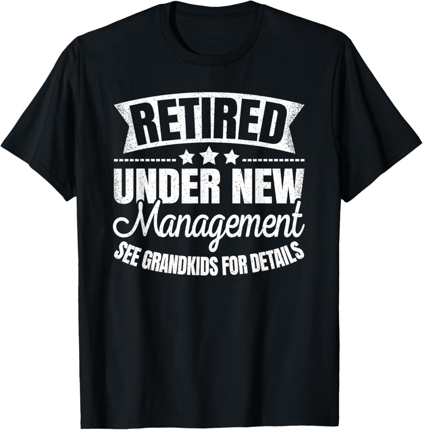 Retired Under New Management Grandkids Retirement Men Women T-Shirt - T-Shirt | Black