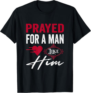 Prayed For A Man Like Him - I'm Him Christian T-Shirt - T-Shirt | Black